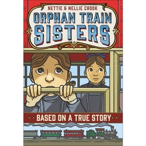 Nettie and Nellie Crook: Orphan Train Sisters - (Based on a True Story) by  E F Abbott (Paperback) - 1 of 1