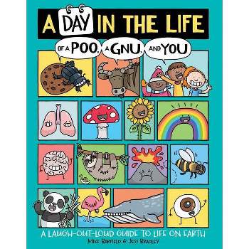 A Day in the Life of a Poo, a Gnu, and You - by  Mike Barfield (Hardcover)