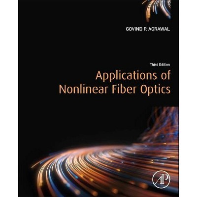 Applications of Nonlinear Fiber Optics - 3rd Edition by  Govind P Agrawal (Paperback)