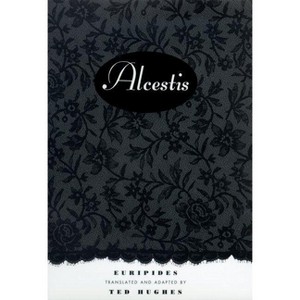 Alcestis - by  Euripedes & Ted Hughes (Paperback) - 1 of 1