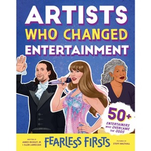 Fearless Firsts: Artists Who Changed Entertainment - by  James Buckley Jr & Ellen Labrecque (Hardcover) - 1 of 1