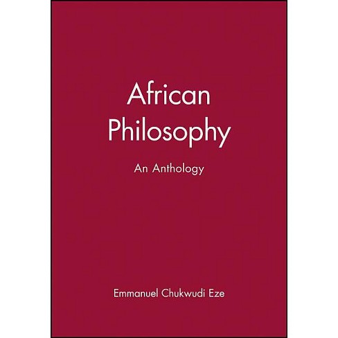 African Philosophy - (blackwell Philosophy Anthologies) By Emmanuel ...