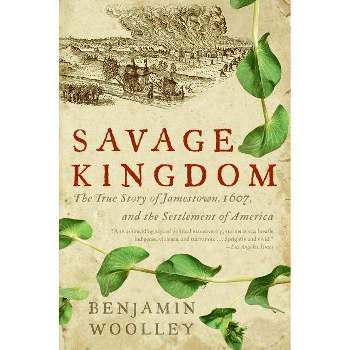 Savage Kingdom - by  Benjamin Woolley (Paperback)