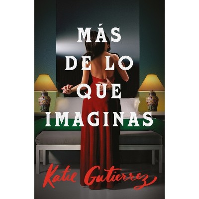 Mas de Lo Que Imaginas - by  Katie Gutierrez (Paperback)