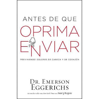 Antes de Que Oprima Enviar - by  Emerson Eggerichs (Paperback)