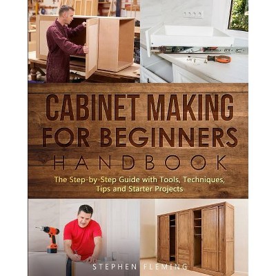 Cabinet making for Beginners Handbook - by  Stephen Fleming (Paperback)