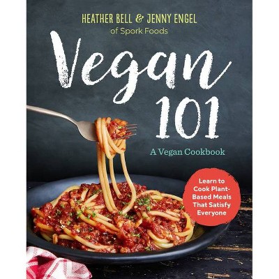 Vegan 101 - by  Jenny Engel & Heather Bell (Paperback)