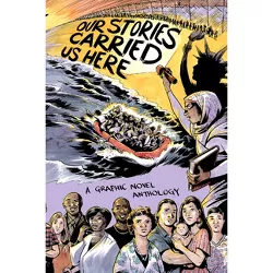 Our Stories Carried Us Here - by  Tea Rozman & Julie Vang (Paperback)