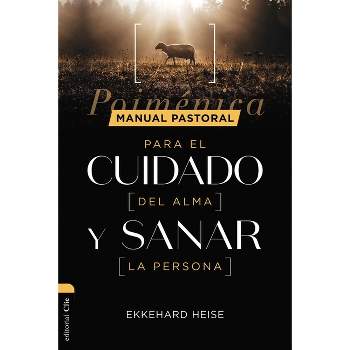 Manual Pastoral Para Cuidar El Alma Y Sanar La Persona - by  Ekkehard Heise Rost (Paperback)
