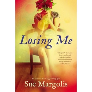 Losing Me - by  Sue Margolis (Paperback) - 1 of 1