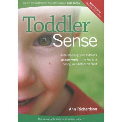 Toddler Sense - 2nd Edition by  Ann Richardson (Paperback)