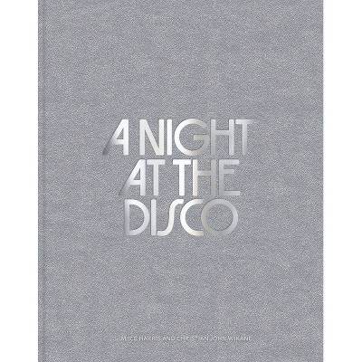 A Night at the Disco - by  Alice Harris (Hardcover)