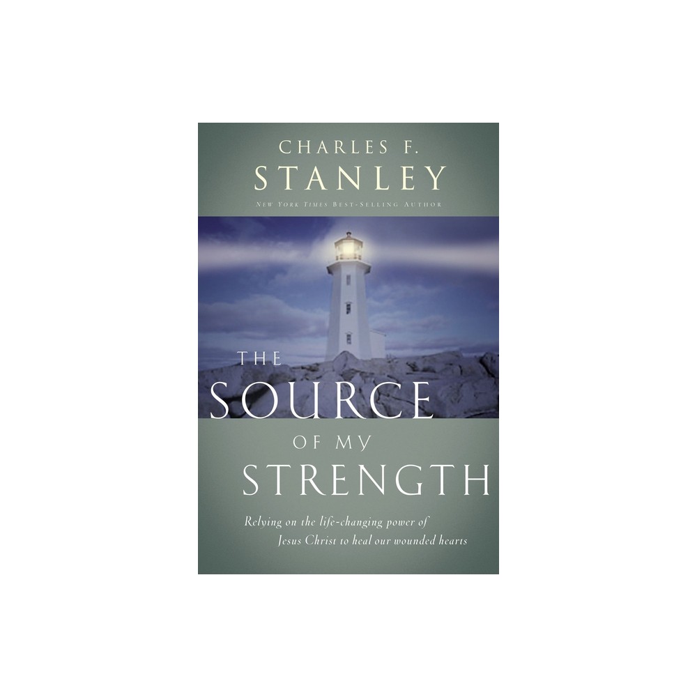 The Source of My Strength - by Charles F Stanley (Paperback)