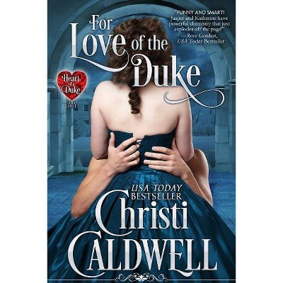  For Love of the Duke - (Heart of a Duke) by  Christi Caldwell (Paperback) 