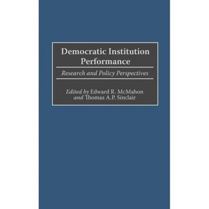 Democratic Institution Performance - by  Edward R McMahon & Thomas Sinclair (Hardcover) - 1 of 1