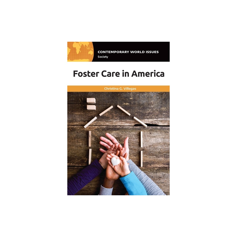 Foster Care in America - (Contemporary World Issues (Hardcover)) Annotated by Christina G Villegas (Hardcover)