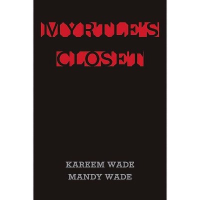 Myrtle's Closet - by  Kareem Wade & Mandy Wade (Paperback)