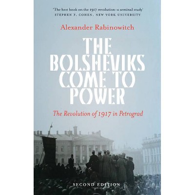 The Bolsheviks Come to Power - 2nd Edition by  Alexander Rabinowitch (Paperback)