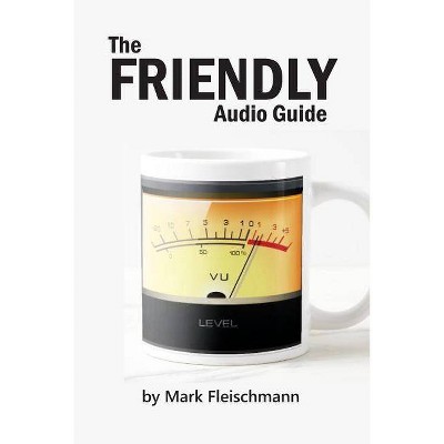 The Friendly Audio Guide - by  Mark Fleischmann (Paperback)