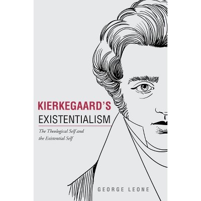 Kierkegaard's Existentialism - by  George Leone (Paperback)