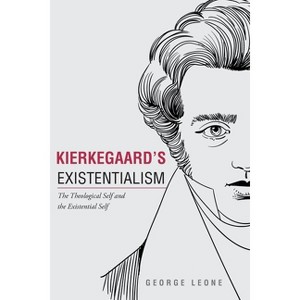 Kierkegaard's Existentialism - by  George Leone (Paperback) - 1 of 1