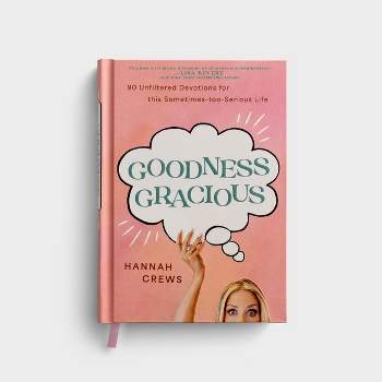 Goodness Gracious - by  Hannah Crews (Hardcover)