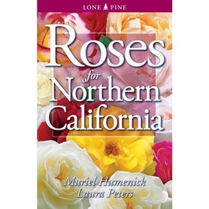 Roses for Northern California - by  Muriel Humenick & Laura Peters (Paperback) - 1 of 1