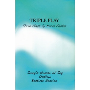 Triple Play: Three Plays by Norm Foster - (Paperback) - 1 of 1