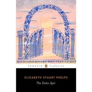 The Gates Ajar - by  Elizabeth Stuart Phelps (Paperback) - 1 of 1