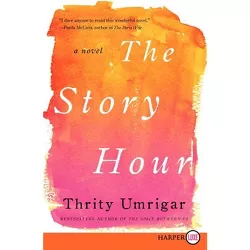 The Story Hour - Large Print by  Thrity Umrigar (Paperback)