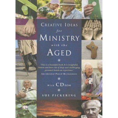 Creative Ideas for Ministry with the Aged - by  Sue Pickering (Paperback)