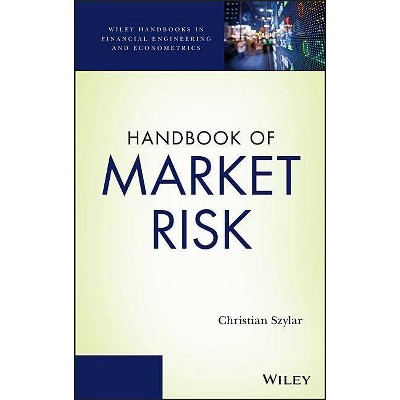 Handbook of Market Risk - (Wiley Handbooks in Financial Engineering and Econometrics) by  Christian Szylar (Hardcover)