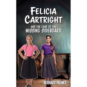 Felicia Cartright and the Case of the Missing Sideboard - (The Felicia Cartright) by  Bernard Palmer (Paperback) - 1 of 1