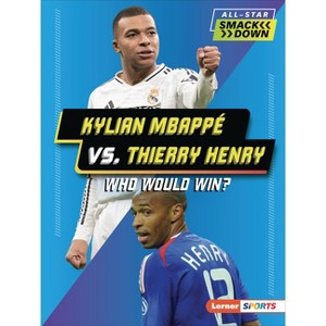 Kylian Mbappé vs. Thierry Henry - (All-Star Smackdown (Lerner (Tm) Sports)) by  Peter Douglas (Paperback) - 1 of 1
