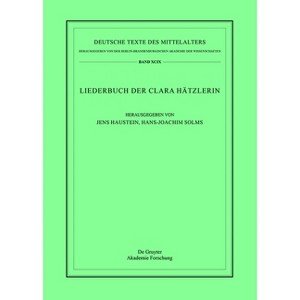Das Liederbuch Der Clara Hätzlerin - (Deutsche Texte Des Mittelalters) by  Jens Haustein & Hans-Joachim Solms (Hardcover) - 1 of 1