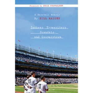 Yankees, Typewriters, Scandals, and Cooperstown - by  Bill Madden (Hardcover) - 1 of 1