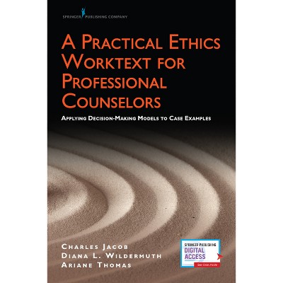 A Practical Ethics Worktext for Professional Counselors - by  Charles Jacob & Ariane Thomas & Diana Wildermuth (Paperback)
