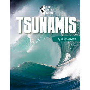 Tsunamis - (Wild Earth Science) by  Isaac Kerry (Paperback) - 1 of 1