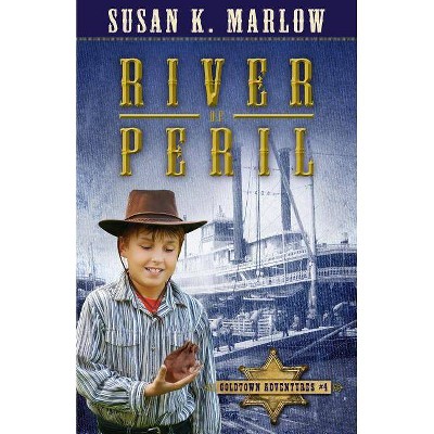 River of Peril - (Goldtown Adventures) by  Susan K Marlow (Paperback)