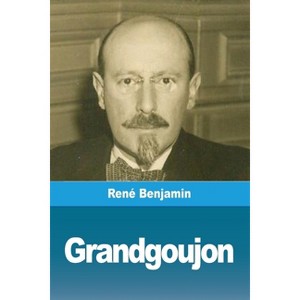 Grandgoujon - by  René Benjamin (Paperback) - 1 of 1