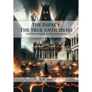 The Papacy - (Christian Hard to Find Classics) Large Print by  J a Wylie (Paperback) - 1 of 1