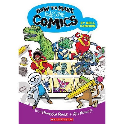 How to Make Awesome Comics - by  Neill Cameron (Paperback)