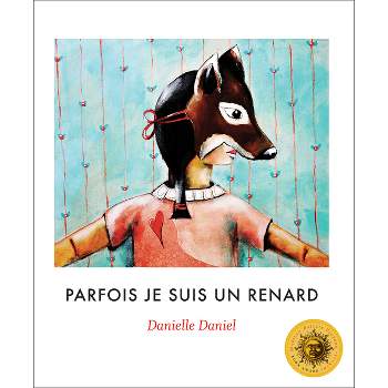Parfois Je Suis Un Renard - (Sometimes I Feel Like) by  Danielle Daniel (Paperback)
