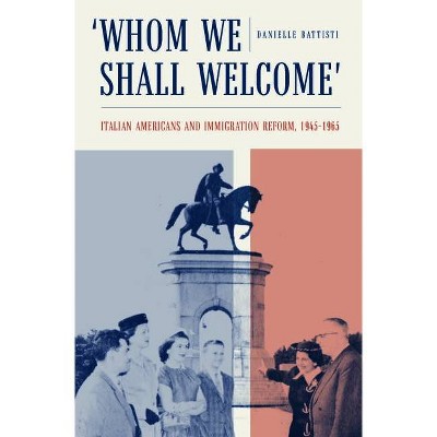 Whom We Shall Welcome - (Critical Studies in Italian America) by  Danielle Battisti (Paperback)