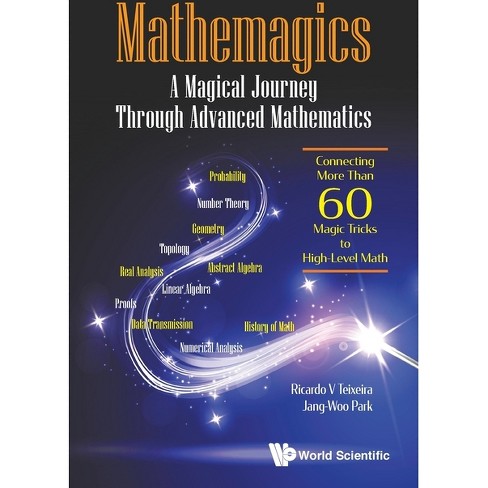 Mathemagics: A Magical Journey Through Advanced Mathematics - Connecting More Than 60 Magic Tricks to High-Level Math - (Paperback) - image 1 of 1