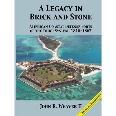 A Legacy in Brick and Stone - by  John Weaver (Paperback)