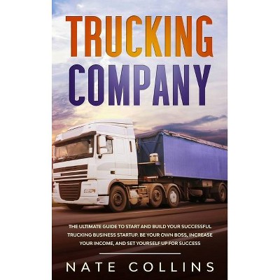 Trucking Company - by  Nate Collins (Hardcover)