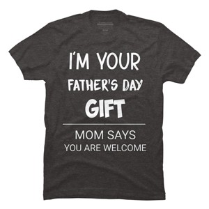Men's Design By Humans I'm Your Father's Day Gift You Are Welcome By sukhendu12 T-Shirt - 1 of 2