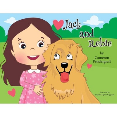 Jack and Rebie - by  Cameron Pendergraft (Paperback)