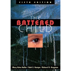 The Battered Child - 5th Edition by  Mary Edna Helfer & Ruth S Kempe & Richard D Krugman (Paperback) - 1 of 1